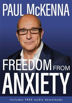 Freedom from Anxiety by McKenna, Paul