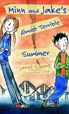 Minn and Jake's Almost Terrible Summer by Wong, Janet S.