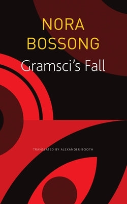 Gramsci's Fall by Bossong, Nora