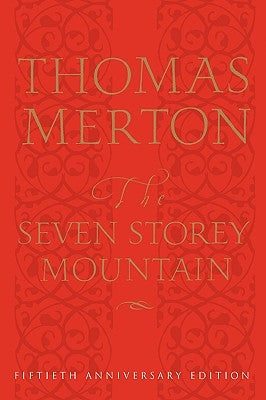 The Seven Storey Mountain: Fiftieth-Anniversary Edition by Merton, Thomas