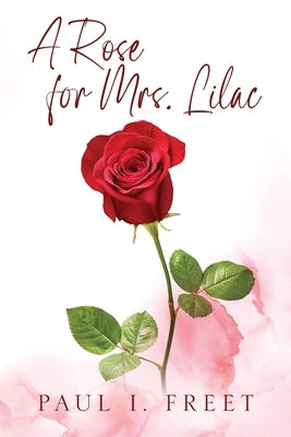 A Rose for Mrs. Lilac by Freet, Paul I.