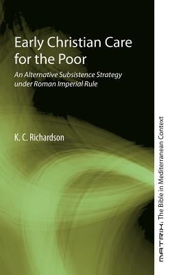 Early Christian Care for the Poor by Richardson, K. C.
