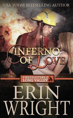 Inferno of Love: A Firefighters of Long Valley Romance Novel by Wright, Erin