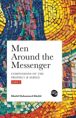Men around the Messenger - Part I by Khalid, Khalid Muhammed