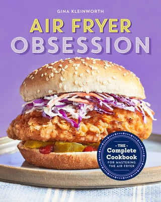 Air Fryer Obsession: The Complete Cookbook for Mastering the Air Fryer by Kleinworth, Gina