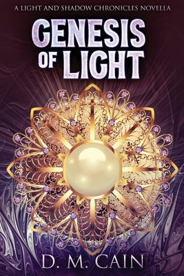 Genesis Of Light by Cain, D. M.