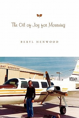 The Oil of Joy for Mourning by Henwood, Beryl