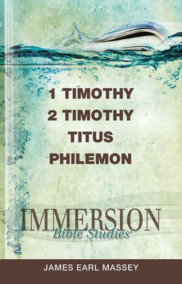 Immersion Bible Studies: 1 & 2 Timothy, Titus, Philemon by Massey, James Earl