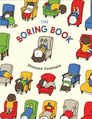 The Boring Book: (childrens Book about Boredom, Funny Kids Picture Book, Early Elementary School Story Book) by Yoshitake, Shinsuke