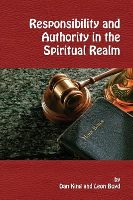 Responsibility and Authority in the Spiritual Realm by Boyd, Leon