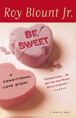 Be Sweet: A Conditional Love Story by Blount Jr, Roy