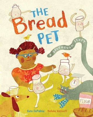 The Bread Pet: A Sourdough Story by Depalma, Kate