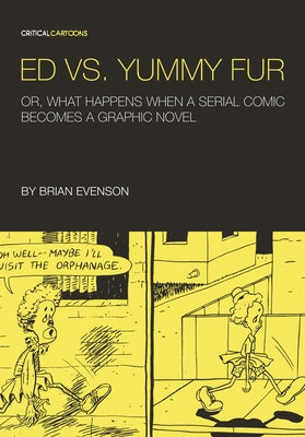 Ed vs. Yummy Fur: Or, What Happens When a Serial Comic Becomes a Graphic Novel by Evenson, Brian