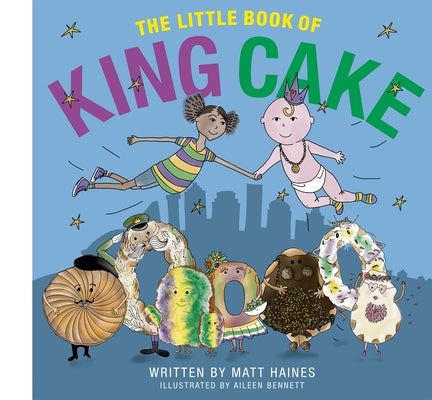 The Little Book of King Cake by Haines, Matt