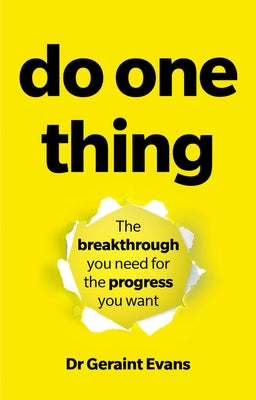 Do One Thing: The Breakthrough You Need for the Progress You Want by Evans, Geraint