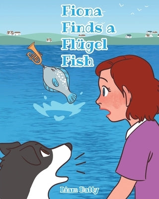 Fiona Finds a Flügel Fish by Batty, Liam