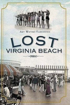 Lost Virginia Beach by Yarsinske, Amy Waters