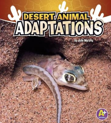 Desert Animal Adaptations by Murphy, Julie