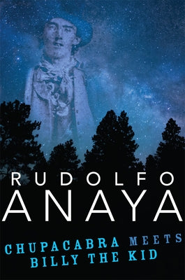 Chupacabra Meets Billy the Kid, Volume 21 by Anaya, Rudolfo