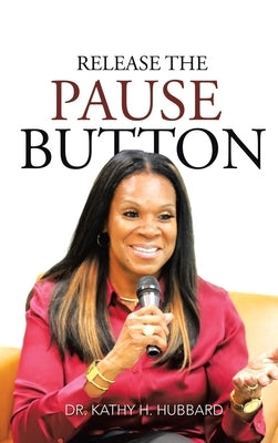 Release the Pause Button by Hubbard, Kathy H.