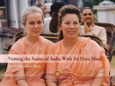 Visiting the Saints of India with Sri Daya Mata by Mata, Mrinalini