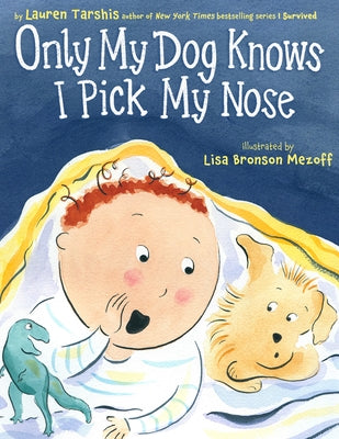 Only My Dog Knows I Pick My Nose by Tarshis, Lauren