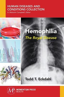 Hemophilia: The Royal Disease by Eckdahl, Todd