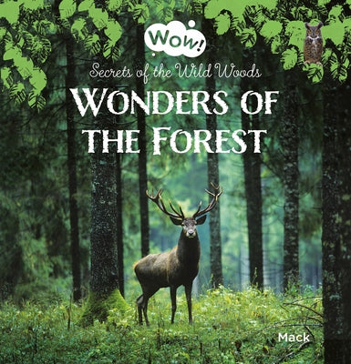 Wonders of the Forest. Secrets of the Wild Woods by Van Gageldonk, Mack