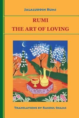 Rumi: The Art of Loving by Rumi, Jalaluddin