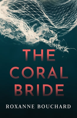 The Coral Bride by Bouchard, Roxanne