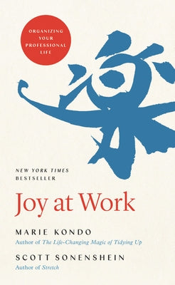 Joy at Work: Organizing Your Professional Life by Kondo, Marie