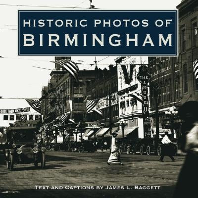 Historic Photos of Birmingham by Baggett, James L.