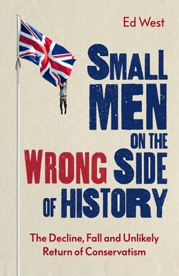 Tory Boy: Memoirs of the Last Conservative by West, Ed