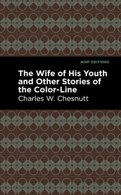 The Wife of His Youth and Other Stories of the Color Line by Chesnutt, Charles W.