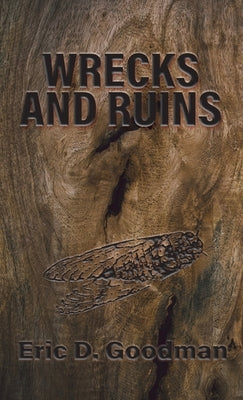 Wrecks and Ruins by Goodman, Eric D.