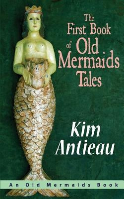 The First Book of Old Mermaids Tales by Antieau, Kim
