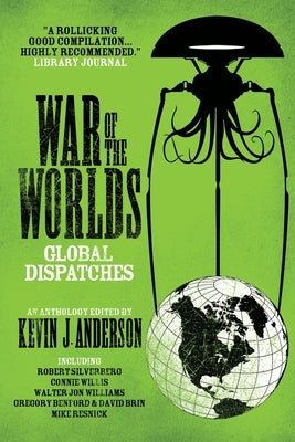 War of the Worlds: Global Dispatches by Anderson, Kevin J.
