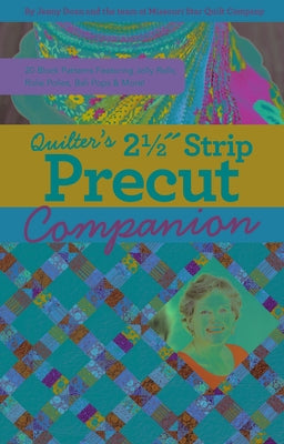 Quilter's 2-1/2 Strip Precut Companion: Handy Reference Guide & 20+ Block Patterns; Featuring Jelly Rolls, Rolie Polies, Bali Pops & More by Doan, Jenny