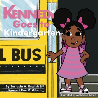 Kennedi Goes To Kindergaten by Rae, Kennedi Rae M.