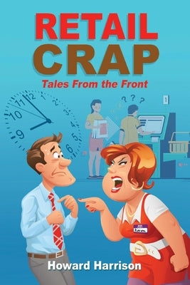 Retail Crap: Tales from the Front by Harrison, Howard