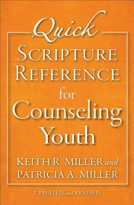 Quick Scripture Reference for Counseling Youth by Miller, Patricia A.