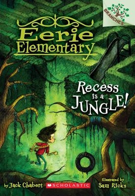 Recess Is a Jungle!: A Branches Book (Eerie Elementary #3), Volume 3: A Branches Book by Chabert, Jack