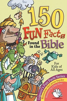 150 Fun Facts Found in the Bible by Snyder, Bernadette M.