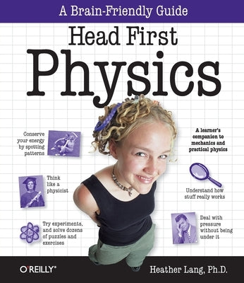 Head First Physics: A Learner's Companion to Mechanics and Practical Physics (AP Physics B - Advanced Placement) by Lang, Heather