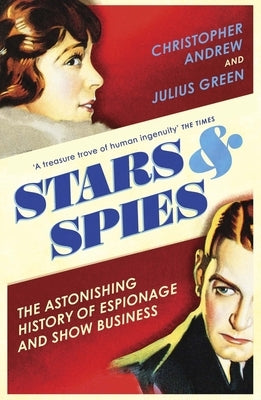 Stars and Spies: The Story of Intelligence Operations by Andrew, Christopher
