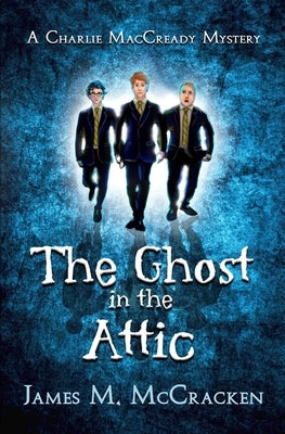 The Ghost in the Attic by McCracken, James M.