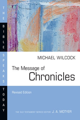 The Message of Chronicles by Wilcock, Michael