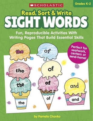 Read, Sort & Write: Sight Words: Fun, Reproducible Activities with Writing Pages That Build Essential Skills by Chanko, Pamela
