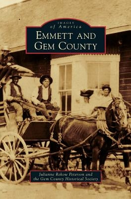 Emmett and Gem County by Peterson, Julianne Rekow