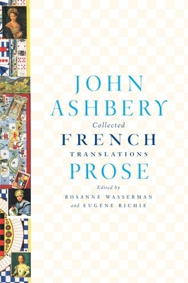 Collected French Translations: Prose by Ashbery, John